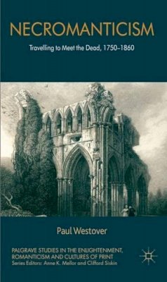 P. Westover - Necromanticism: Traveling to Meet the Dead, 1750-1860 - 9780230304437 - V9780230304437