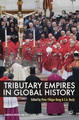 Peter Fibiger Bang - Tributary Empires in Global History - 9780230308411 - V9780230308411