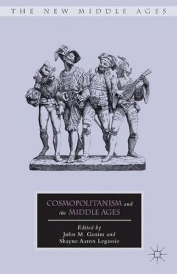 J. Ganim (Ed.) - Cosmopolitanism and the Middle Ages - 9780230337572 - V9780230337572