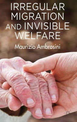 Maurizio Ambrosini - Irregular Migration and Invisible Welfare - 9780230343160 - V9780230343160