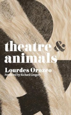 Lourdes Orozco - Theatre and Animals - 9780230361430 - V9780230361430