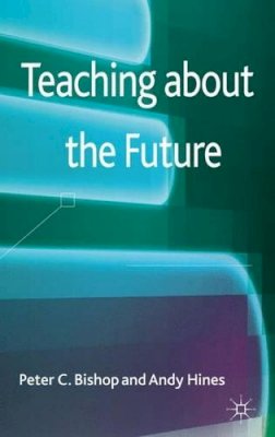 P. Bishop - Teaching about the Future - 9780230363496 - V9780230363496