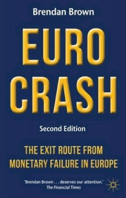 B. Brown - Euro Crash: The Exit Route from Monetary Failure in Europe - 9780230368491 - V9780230368491