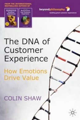 C. Shaw - The DNA of Customer Experience: How Emotions Drive Value - 9780230500006 - V9780230500006