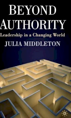 J. Middleton - Beyond Authority: Leadership in a Changing World - 9780230500013 - V9780230500013