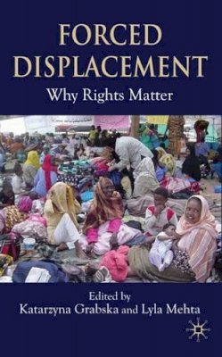 K. Grabska (Ed.) - Forced Displacement: Why Rights Matter - 9780230522251 - V9780230522251