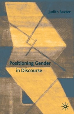 J. Baxter - Positioning Gender in Discourse: A Feminist Methodology - 9780230554320 - V9780230554320