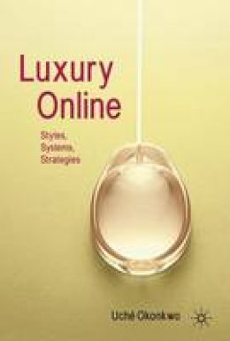 Uche Okonkwo - Luxury Online: Styles, Systems, Strategies - 9780230555365 - V9780230555365