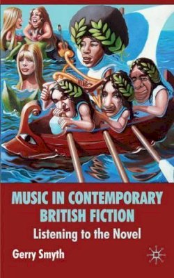 G. Smyth - Music in Contemporary British Fiction: Listening to the Novel - 9780230573284 - V9780230573284