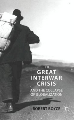 R. Boyce - The Great Interwar Crisis and the Collapse of Globalization - 9780230574786 - V9780230574786