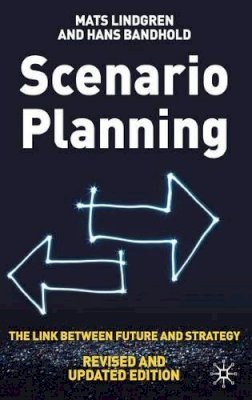 Mats Lindgren - Scenario Planning - Revised and Updated: The Link Between Future and Strategy - 9780230579194 - V9780230579194