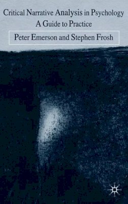 Peter Emerson - Critical Narrative Analysis in Psychology: A Guide to Practice - 9780230595408 - V9780230595408