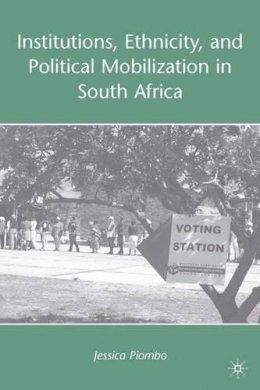 J. Piombo - Institutions, Ethnicity, and Political Mobilization in South Africa - 9780230617346 - V9780230617346