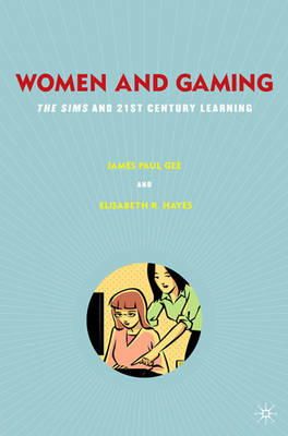 Gee, J., Hayes, Elisabeth R. - Women and Gaming: The Sims and 21st Century Learning - 9780230623415 - V9780230623415