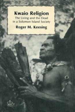 Roger Keesing - Kwaio Religion: The Living and the Dead in a Solomon Island Society - 9780231053419 - V9780231053419