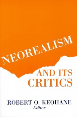 Robert Keohane - Neorealism and Its Critics - 9780231063494 - V9780231063494