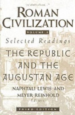 Naphtali Lewis - Roman Civilization: Selected Readings: The Republic and the Augustan Age, Volume 1 - 9780231071314 - V9780231071314