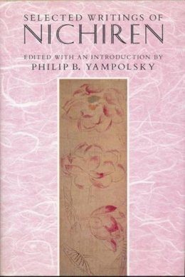 Philip B. Yampolsky (Ed.) - Selected Writings of Nichiren - 9780231072601 - V9780231072601