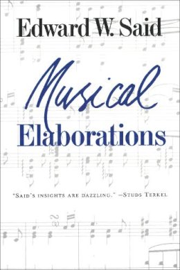 Edward Said - Musical Elaborations - 9780231073196 - V9780231073196