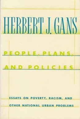 Herbert J. Gans - People, Plans, and Policies: Essays on Poverty, Racism, and Other National Urban Problems - 9780231074025 - V9780231074025