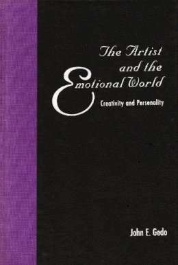 John E. Gedo - The Artist and the Emotional World. Creativity and Personality.  - 9780231078535 - V9780231078535