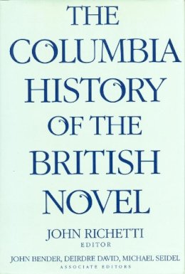 . Ed(S): Richetti, John J.; Bender, John; David, Deirdre; Seidel, Michael - The Columbia History Of The British Nov - 9780231078580 - V9780231078580