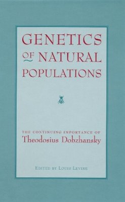 Louis Levine (Ed.) - Genetics of Natural Populations: The Continuing Importance of Theodosius Dobzhansky - 9780231081160 - V9780231081160