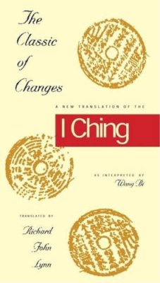 Richard John Lynn - The Classic of Changes: A New Translation of the I Ching as Interpreted by Wang Bi (Translations from the Asian Classics (Hardcover)) - 9780231082945 - KSK0000395