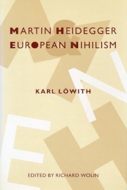 Karl Lowith - Martin Heidegger and European Nihilism - 9780231084062 - V9780231084062