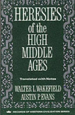 Walter L Wakefield - Heresies of the High Middle Ages - 9780231096324 - V9780231096324