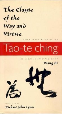 Lynn - The Classic of the Way and Virtue: A New Translation of the Tao-te Ching of Laozi as Interpreted by Wang Bi - 9780231105811 - V9780231105811