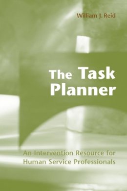 William J. Reid - The Task Planner: An Intervention Resource for Human Service Professionals - 9780231106474 - V9780231106474