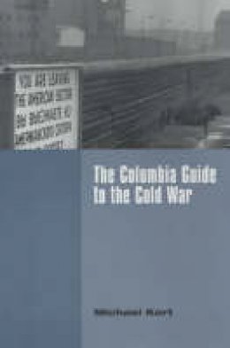 Michael Kort - The Columbia Guide to the Cold War - 9780231107730 - V9780231107730