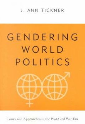 J. Ann. Tickner - Gendering World Politics: Issues and Approaches in the Post-Cold War Era - 9780231113670 - V9780231113670