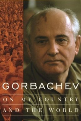 Mikhail Gorbachev - Gorbachev: On My Country and the World - 9780231115155 - V9780231115155