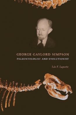 Léo F. Laporte - George Gaylord Simpson: Paleontologist and Evolutionist - 9780231120647 - V9780231120647