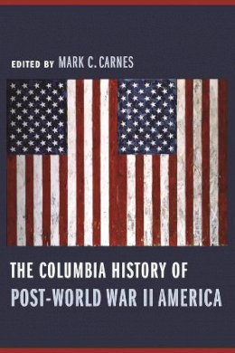 Mark C. (Ed) Carnes - The Columbia History of Post-World War II America - 9780231121279 - V9780231121279