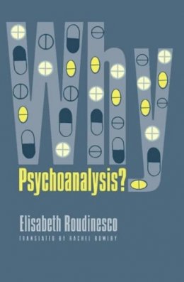 Elisabeth Roudinesco - Why Psychoanalysis? - 9780231122030 - V9780231122030