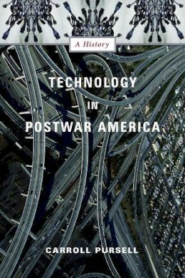 Carroll W. Pursell - Technology in Postwar America - 9780231123044 - V9780231123044