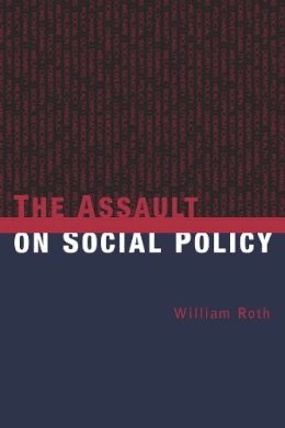 William Roth - The Assault on Social Policy - 9780231123815 - V9780231123815