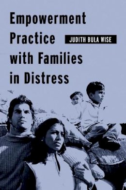 Judith Bula Wise - Empowerment Practice with Families in Distress - 9780231124621 - V9780231124621