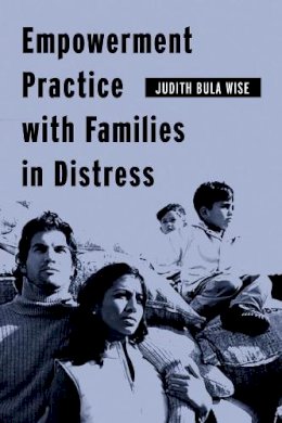 Judith Bula Wise - Empowerment Practice with Families in Distress - 9780231124638 - V9780231124638