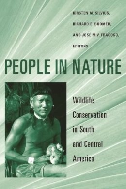 . Ed(S): Silvius, Kirsten M.; Bodmer, Richard E.; Fragoso, Jose M. V. - People in Nature - 9780231127820 - V9780231127820