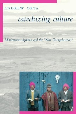 Andrew Orta - Catechizing Culture - 9780231130684 - V9780231130684