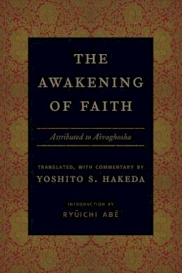 Yoshito Hakeda - The Awakening of Faith: Attributed to Asvaghosha - 9780231131575 - V9780231131575