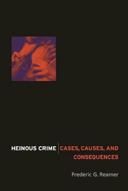 Frederic G. Reamer - Heinous Crime - 9780231131889 - V9780231131889