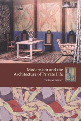 Victoria Rosner - Modernism and the Architecture of Private Life - 9780231133050 - V9780231133050