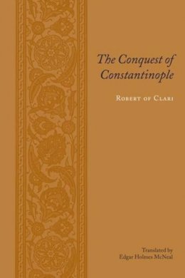 Robert Of Clari - The Conquest of Constantinople - 9780231136693 - V9780231136693