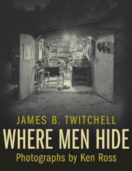 James B. Twitchell - Where Men Hide - 9780231137348 - V9780231137348