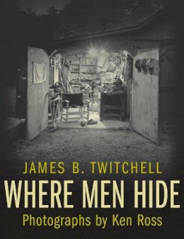 James B. Twitchell - Where Men Hide - 9780231137355 - V9780231137355